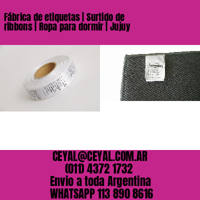 Fábrica de etiquetas | Surtido de ribbons | Ropa para dormir | Jujuy