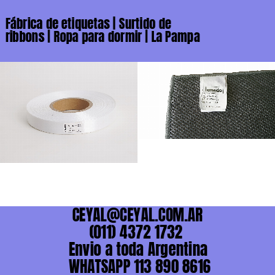 Fábrica de etiquetas | Surtido de ribbons | Ropa para dormir | La Pampa