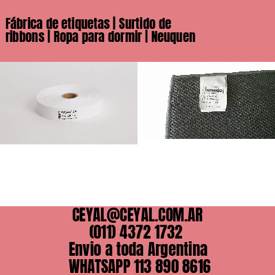 Fábrica de etiquetas | Surtido de ribbons | Ropa para dormir | Neuquen