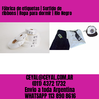 Fábrica de etiquetas | Surtido de ribbons | Ropa para dormir | Rio Negro