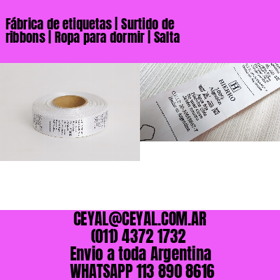 Fábrica de etiquetas | Surtido de ribbons | Ropa para dormir | Salta