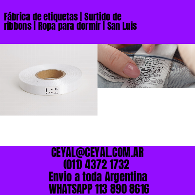 Fábrica de etiquetas | Surtido de ribbons | Ropa para dormir | San Luis