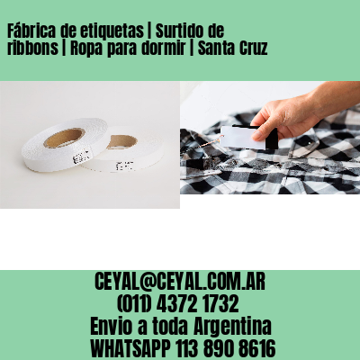Fábrica de etiquetas | Surtido de ribbons | Ropa para dormir | Santa Cruz