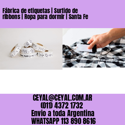 Fábrica de etiquetas | Surtido de ribbons | Ropa para dormir | Santa Fe