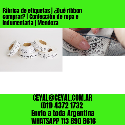 Fábrica de etiquetas | ¿Qué ribbon comprar? | Confección de ropa e indumentaria | Mendoza