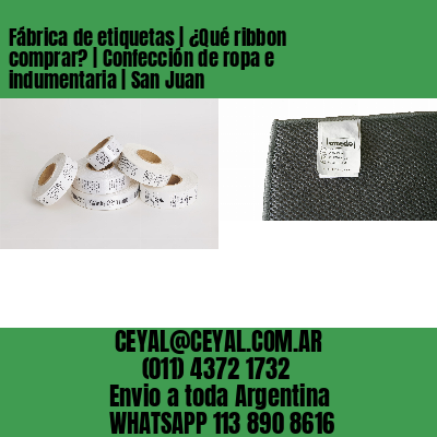 Fábrica de etiquetas | ¿Qué ribbon comprar? | Confección de ropa e indumentaria | San Juan