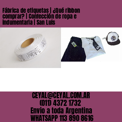 Fábrica de etiquetas | ¿Qué ribbon comprar? | Confección de ropa e indumentaria | San Luis
