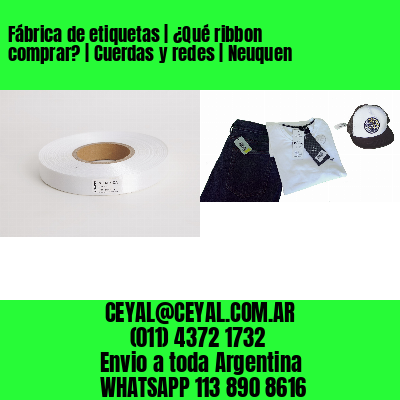 Fábrica de etiquetas | ¿Qué ribbon comprar? | Cuerdas y redes | Neuquen