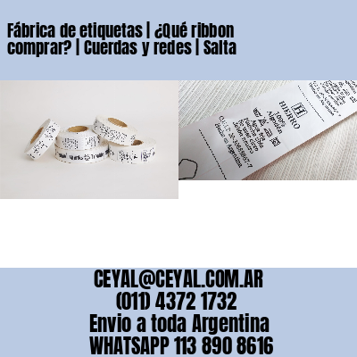 Fábrica de etiquetas | ¿Qué ribbon comprar? | Cuerdas y redes | Salta