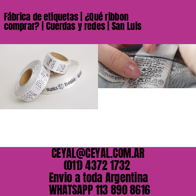 Fábrica de etiquetas | ¿Qué ribbon comprar? | Cuerdas y redes | San Luis