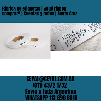Fábrica de etiquetas | ¿Qué ribbon comprar? | Cuerdas y redes | Santa Cruz