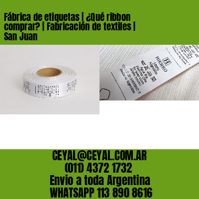 Fábrica de etiquetas | ¿Qué ribbon comprar? | Fabricación de textiles | San Juan