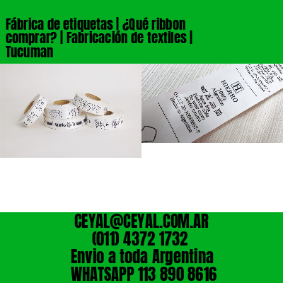 Fábrica de etiquetas | ¿Qué ribbon comprar? | Fabricación de textiles | Tucuman