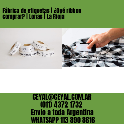 Fábrica de etiquetas | ¿Qué ribbon comprar? | Lonas | La Rioja