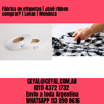 Fábrica de etiquetas | ¿Qué ribbon comprar? | Lonas | Mendoza