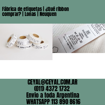 Fábrica de etiquetas | ¿Qué ribbon comprar? | Lonas | Neuquen