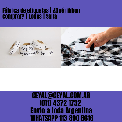 Fábrica de etiquetas | ¿Qué ribbon comprar? | Lonas | Salta