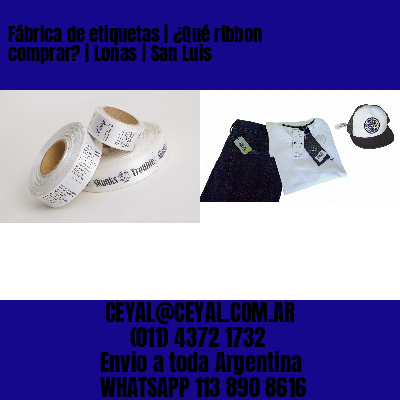 Fábrica de etiquetas | ¿Qué ribbon comprar? | Lonas | San Luis