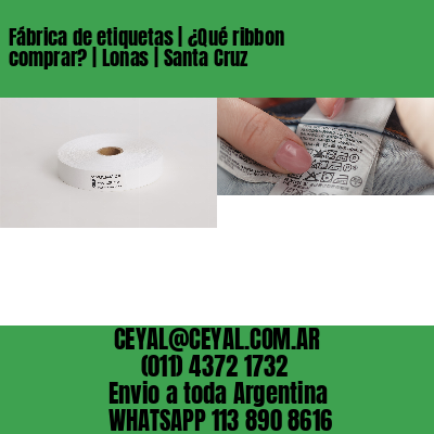 Fábrica de etiquetas | ¿Qué ribbon comprar? | Lonas | Santa Cruz