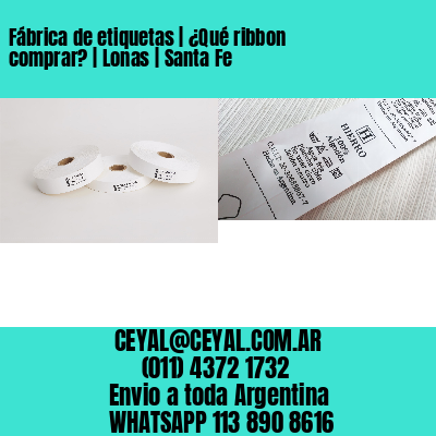 Fábrica de etiquetas | ¿Qué ribbon comprar? | Lonas | Santa Fe