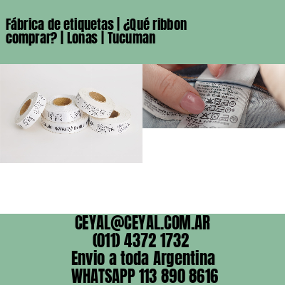 Fábrica de etiquetas | ¿Qué ribbon comprar? | Lonas | Tucuman