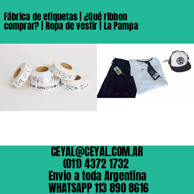 Fábrica de etiquetas | ¿Qué ribbon comprar? | Ropa de vestir | La Pampa