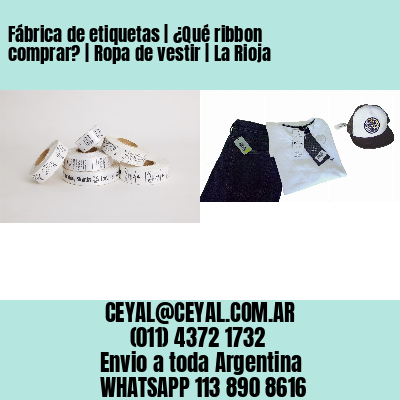 Fábrica de etiquetas | ¿Qué ribbon comprar? | Ropa de vestir | La Rioja