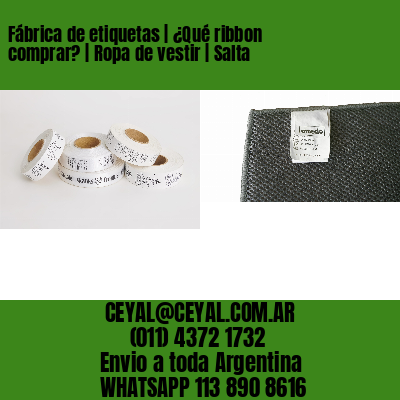 Fábrica de etiquetas | ¿Qué ribbon comprar? | Ropa de vestir | Salta