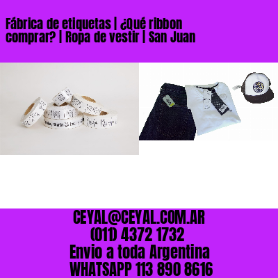 Fábrica de etiquetas | ¿Qué ribbon comprar? | Ropa de vestir | San Juan