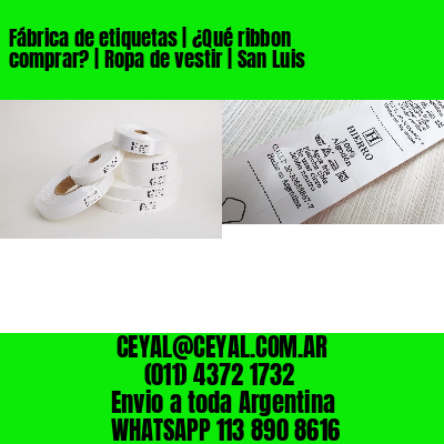 Fábrica de etiquetas | ¿Qué ribbon comprar? | Ropa de vestir | San Luis
