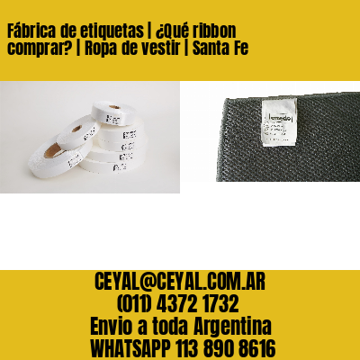 Fábrica de etiquetas | ¿Qué ribbon comprar? | Ropa de vestir | Santa Fe
