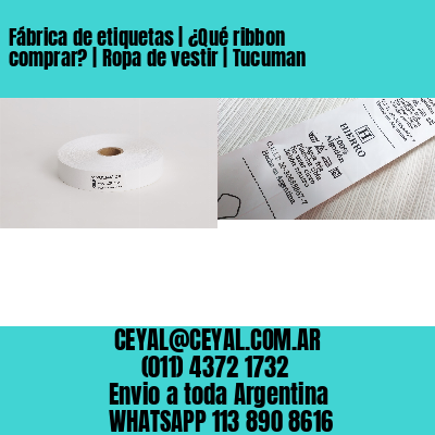 Fábrica de etiquetas | ¿Qué ribbon comprar? | Ropa de vestir | Tucuman