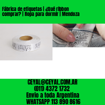 Fábrica de etiquetas | ¿Qué ribbon comprar? | Ropa para dormir | Mendoza