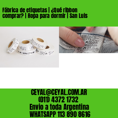 Fábrica de etiquetas | ¿Qué ribbon comprar? | Ropa para dormir | San Luis