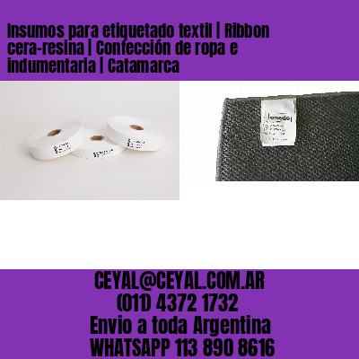 Insumos para etiquetado textil | Ribbon cera-resina | Confección de ropa e indumentaria | Catamarca