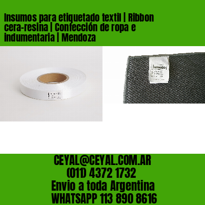 Insumos para etiquetado textil | Ribbon cera-resina | Confección de ropa e indumentaria | Mendoza