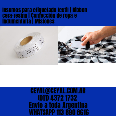 Insumos para etiquetado textil | Ribbon cera-resina | Confección de ropa e indumentaria | Misiones