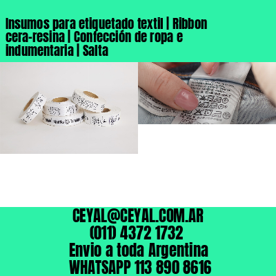 Insumos para etiquetado textil | Ribbon cera-resina | Confección de ropa e indumentaria | Salta