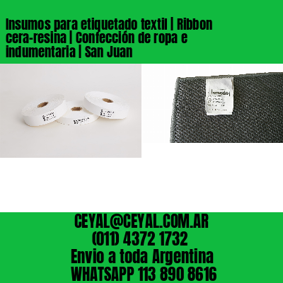 Insumos para etiquetado textil | Ribbon cera-resina | Confección de ropa e indumentaria | San Juan