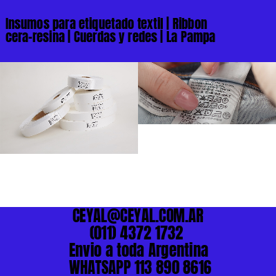 Insumos para etiquetado textil | Ribbon cera-resina | Cuerdas y redes | La Pampa