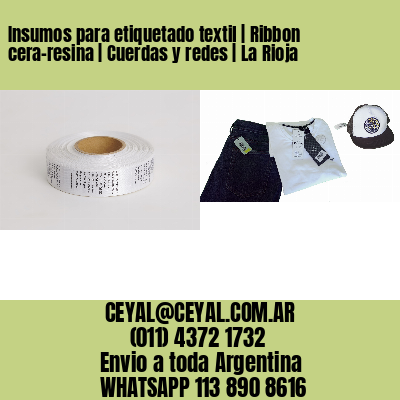 Insumos para etiquetado textil | Ribbon cera-resina | Cuerdas y redes | La Rioja