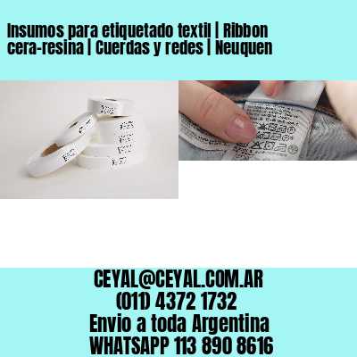 Insumos para etiquetado textil | Ribbon cera-resina | Cuerdas y redes | Neuquen