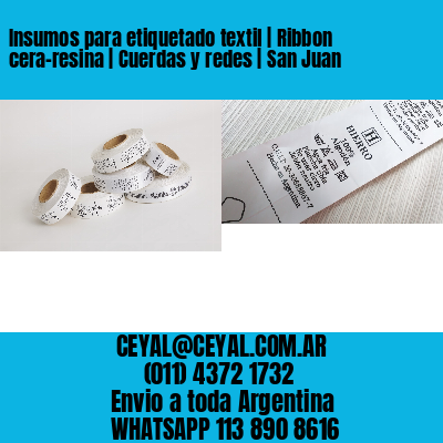 Insumos para etiquetado textil | Ribbon cera-resina | Cuerdas y redes | San Juan
