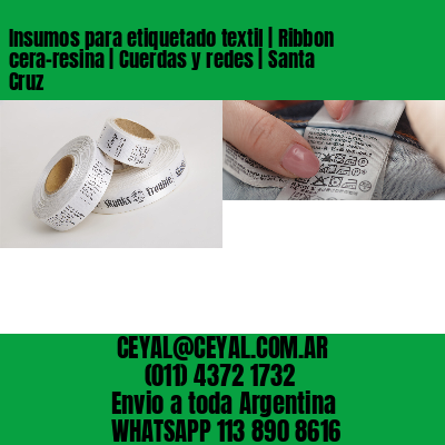 Insumos para etiquetado textil | Ribbon cera-resina | Cuerdas y redes | Santa Cruz