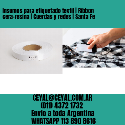 Insumos para etiquetado textil | Ribbon cera-resina | Cuerdas y redes | Santa Fe