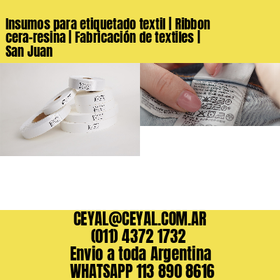 Insumos para etiquetado textil | Ribbon cera-resina | Fabricación de textiles | San Juan