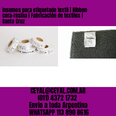Insumos para etiquetado textil | Ribbon cera-resina | Fabricación de textiles | Santa Cruz