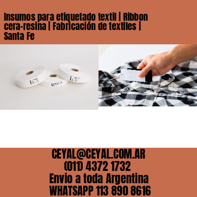 Insumos para etiquetado textil | Ribbon cera-resina | Fabricación de textiles | Santa Fe