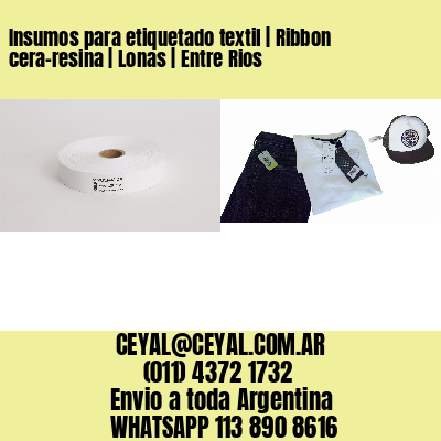 Insumos para etiquetado textil | Ribbon cera-resina | Lonas | Entre Rios