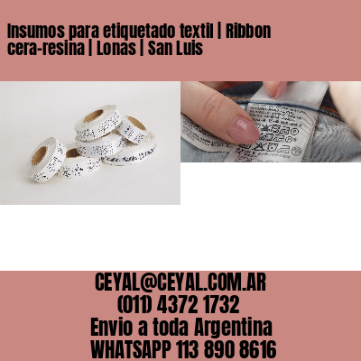 Insumos para etiquetado textil | Ribbon cera-resina | Lonas | San Luis